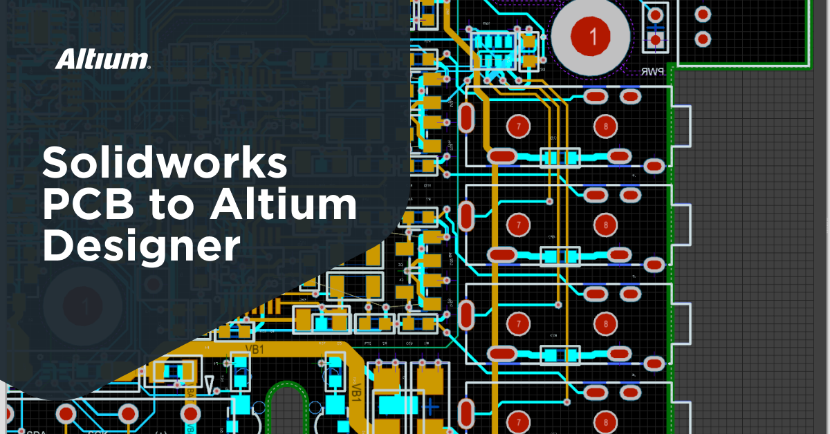 Solidworks PCB to Altium Designer Altium